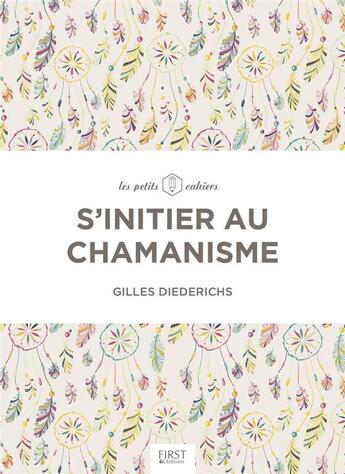 Couverture du livre « S'initier au chamanisme » de Gilles Diederichs aux éditions First