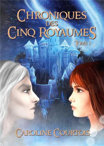 Couverture du livre « Chroniques des Cinq Royaumes : Tome 3 » de Caroline Courtois aux éditions Petits Papiers