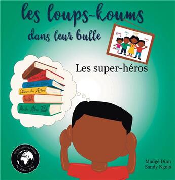 Couverture du livre « Les loups-koums dans leur bulle : Les super-héros » de Madgé Dinn aux éditions Books On Demand