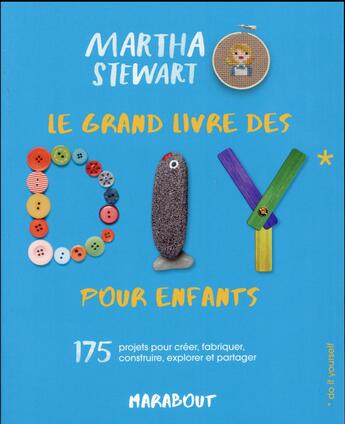 Couverture du livre « Le grand livre des loisirs créatifs pour kids » de Martha Stewart aux éditions Marabout