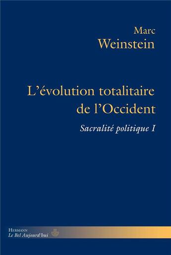 Couverture du livre « Sacralité politique Tome 1 ; l'évolution totalitaire de l'Occident » de Marc Weinstein aux éditions Hermann