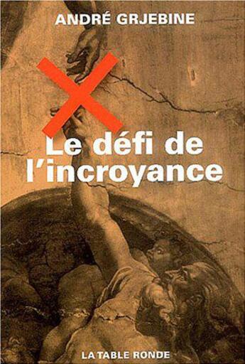 Couverture du livre « CONTRETEMPS ; le défi de l'incroyance ; une société peut-elle survivre sans référence surnaturelle ? » de Andre Grejebine aux éditions Table Ronde