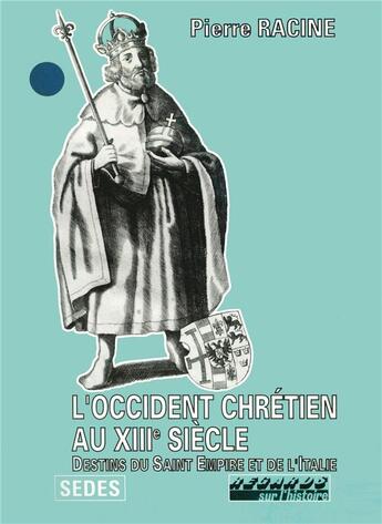 Couverture du livre « L'occident chretien au XIIIe siècle : destins du saint-empire et de l'Italie » de Pierre Racine aux éditions Armand Colin