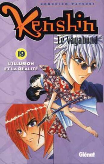 Couverture du livre « Kenshin le vagabond Tome 19 ; l'illusion et la réalité » de Watsuki-N aux éditions Glenat