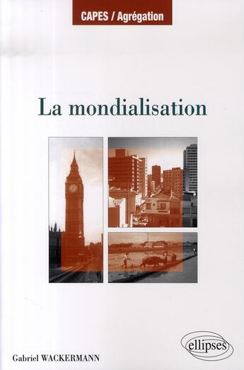 Couverture du livre « La mondialisation » de Wackermann aux éditions Ellipses