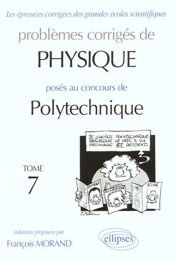 Couverture du livre « Physique polytechnique 1995-1997 - tome 7 » de François Morand aux éditions Ellipses