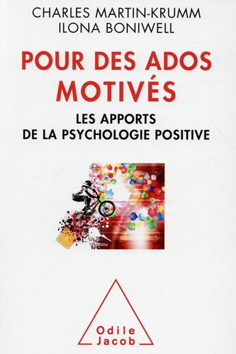 Couverture du livre « Pour des ados motivés ; les apports de la psychologie positive » de Charles Martin-Krumm et Ilona Boniwell aux éditions Odile Jacob