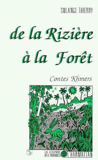 Couverture du livre « De la riziere a la foret - contes khmers » de Solange Thierry aux éditions L'harmattan