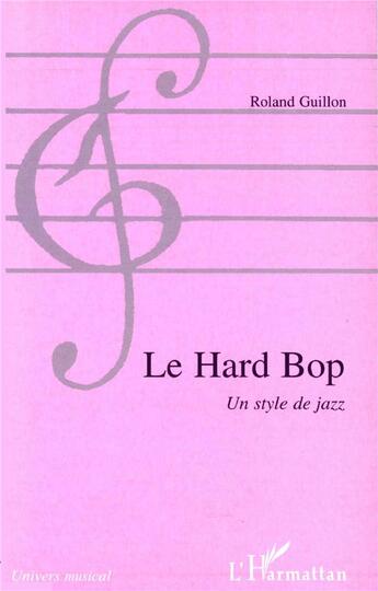 Couverture du livre « Le hard bop - un style de jazz » de Roland Guillon aux éditions L'harmattan