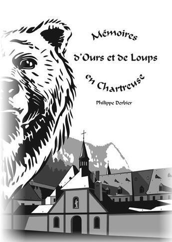 Couverture du livre « Mémoires d'Ours et de Loups en Chartreuse » de Derbier Philippe aux éditions Gap