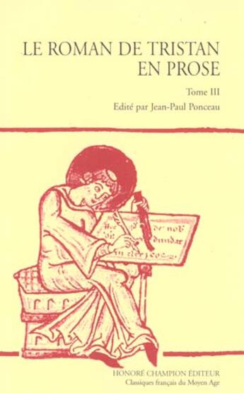 Couverture du livre « Le Roman De Tristan En Prose T.3 ; De L'Arrivee Des Amants A La Joyeuse Garde Jusqu'A La Fin Du Tournoi De Louveserp » de Philippe Menard et Jean-Paul Ponceau aux éditions Honore Champion