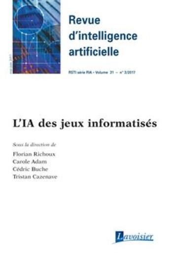 Couverture du livre « Revue d'intelligence artificielle RSTI série RIA volume 31 n° 3/mai-juin 2017 ; l'IA des jeux informatisés » de Florian Richoux et Carole Adam et Cedric Buche et Tristan Cazenave aux éditions Hermes Science Publications