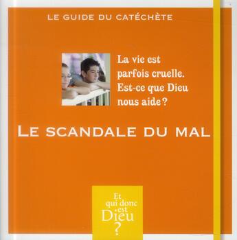 Couverture du livre « Le scandale du mal ; la vie est parfois cruelle. Est-ce que Dieu nous aide ? » de  aux éditions Crer-bayard