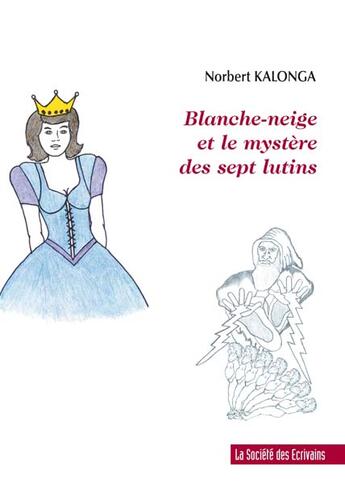 Couverture du livre « Blanche-Neige Et Le Mystere Des Sept Lutins » de Norbert Kalonga aux éditions Societe Des Ecrivains