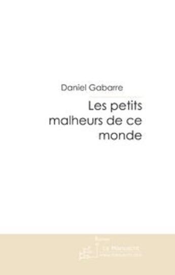 Couverture du livre « Les petits malheurs de ce monde » de Gabarre-D aux éditions Le Manuscrit