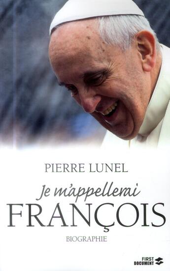 Couverture du livre « Je m'appellerai François » de Pierre Lunel aux éditions First