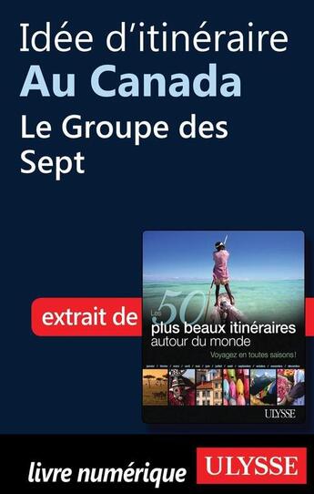 Couverture du livre « Idée d'itinéraire au Canada : le Groupe des Sept » de  aux éditions Ulysse