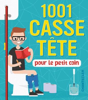 Couverture du livre « 1001 casse-tête pour le petit coin » de Veronique Barrau aux éditions Chantecler