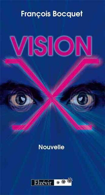 Couverture du livre « Vision X » de Francois Bocquet aux éditions Elzevir