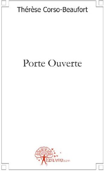 Couverture du livre « Porte ouverte » de Therese Corso-Beaufort aux éditions Edilivre