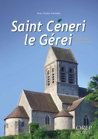 Couverture du livre « Saint Céneri le Gérei » de Jean-Marie Foubert aux éditions Orep