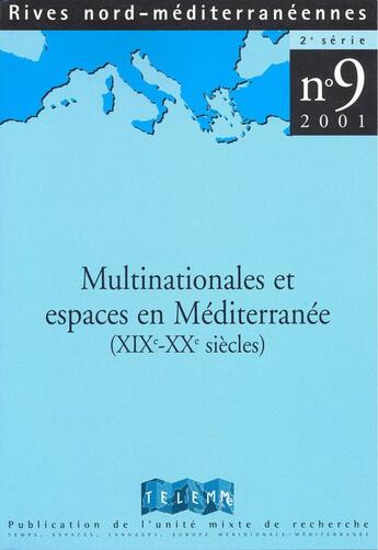 Couverture du livre « RIVES NORD MEDITERRANEENNES T.9 ; multinationales et espaces en Méditerranée (XIXe-XXe siècles) » de Olivier Raveux aux éditions Telemme