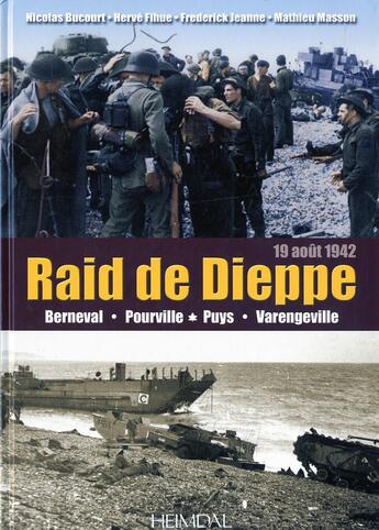 Couverture du livre « Dieppe ; le raid ; 19 août 1942 » de Nicolas Bucourt et Frederick Jeanne aux éditions Heimdal