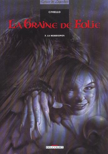 Couverture du livre « La graine de folie Tome 3 ; la morrydwen » de Civiello aux éditions Delcourt