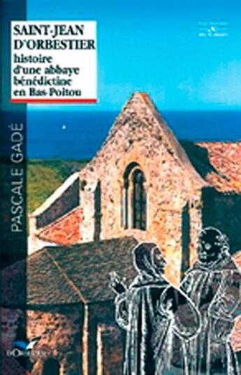 Couverture du livre « Saint-Jean d'Orbestier ; histoire d'une abbaye Bénédictine » de Pascale Gade aux éditions D'orbestier