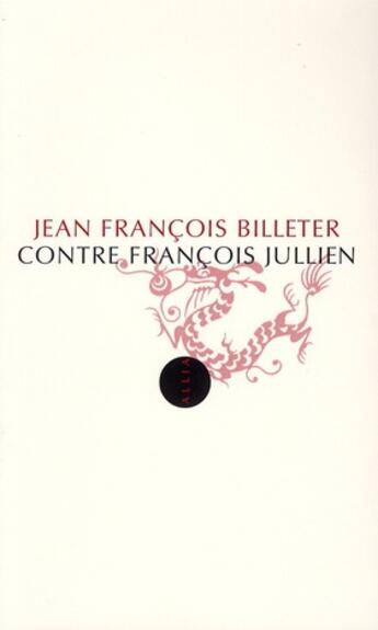 Couverture du livre « Contre Francois Jullien » de Jean-Francois Billeter aux éditions Allia
