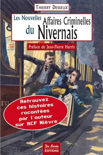 Couverture du livre « Les nouvelles affaires criminelles du Nivernais » de Thierry Desseux aux éditions De Boree