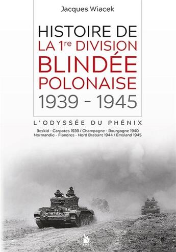 Couverture du livre « Histoire de la 1re division blindée polonaise ; l'odyssée du phénix » de Jacques Wiacek aux éditions Ysec