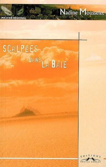 Couverture du livre « Scalpées dans la baie » de Nadine Mousselet aux éditions Charles Corlet