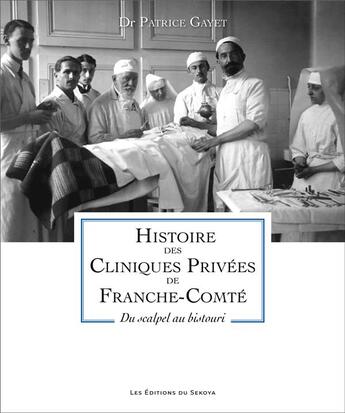 Couverture du livre « Histoire des clinique privées de Franche-Comté » de Patrice Gayet aux éditions Sekoya