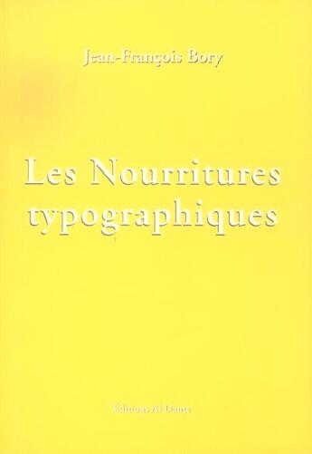 Couverture du livre « Les nourritures typographiques » de Bory Jean Francois / aux éditions Al Dante