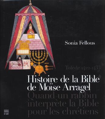 Couverture du livre « Histoire de la bible de moise arragel tolede 1422-1433 bible dable » de Fellous S aux éditions Somogy