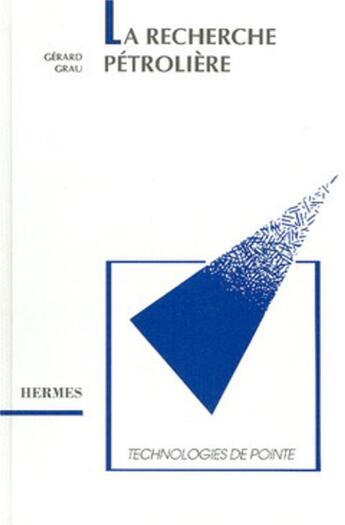 Couverture du livre « La recherche pétrolière Technologie de pointe. » de Grau aux éditions Hermes Science Publications