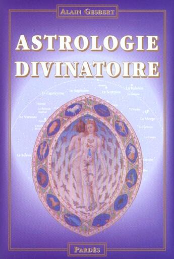 Couverture du livre « Astrologie divinatoire » de Alain Gesbert aux éditions Pardes
