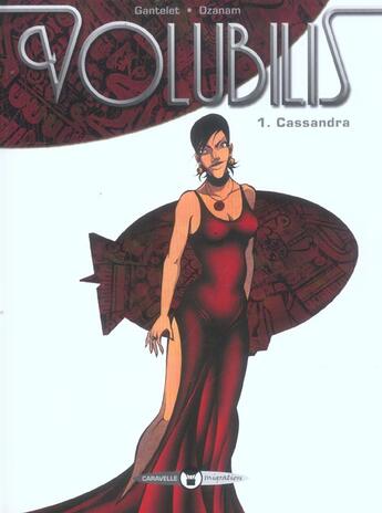 Couverture du livre « Volubilis t.1 ; cassandra » de Jerome Gantelet et Antoine Ozanam aux éditions Caravelle