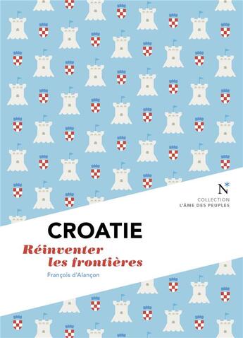 Couverture du livre « Croatie : réinventer les frontières » de Francois D' Alancon aux éditions Nevicata