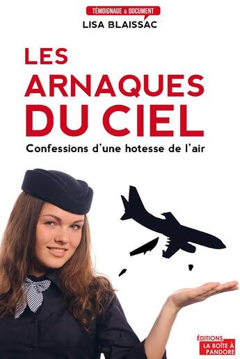 Couverture du livre « Les arnaques du ciel ; confessions d'une hôtesse de l'air » de Lisa Bleyssac aux éditions La Boite A Pandore