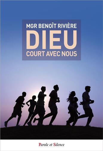 Couverture du livre « Dieu court avec nous » de Benoit Riviere aux éditions Parole Et Silence