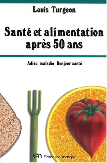 Couverture du livre « Sante et alimentation apres 50 ans » de Turgeon Louis aux éditions De Mortagne