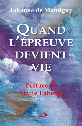 Couverture du livre « Quand l'épreuve devient vie » de Johanne De Montigny aux éditions Mediaspaul