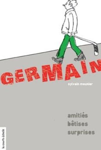 Couverture du livre « Germain ; amitié, bêtises, surprises » de Sylvain Meunier aux éditions La Courte Echelle