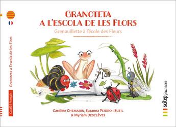 Couverture du livre « Granoteta a l'escola de les flors ; Grenouillette à l'école des fleurs » de Chemarin Caroline et Myriam Descleves et Susanna Peidro I Sutil aux éditions Scitep Jeunesse