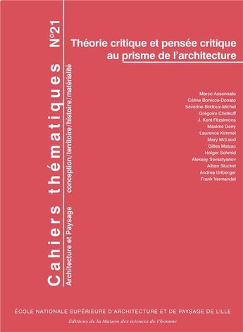 Couverture du livre « Cahiers thématiques, n° 21/2023 : Théorie critique et pensée critique au prisme de l'architecture » de Celine Bonicco-Donato et Marco Assennato et Severine Bridoux-Michel et Grégoire Chelkoff et J. Kent Fitzsimons aux éditions Maison Des Sciences De L'homme