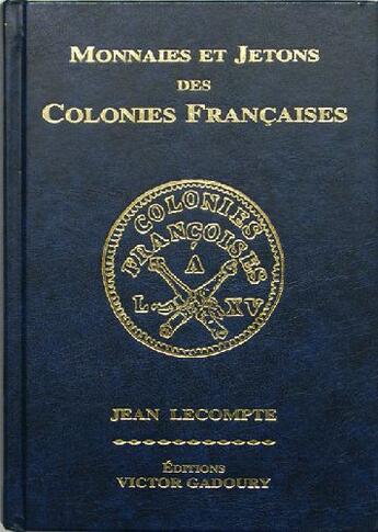 Couverture du livre « Monnaies et jetons des colonies françaises » de Jean Lecompte aux éditions Victor Gadoury