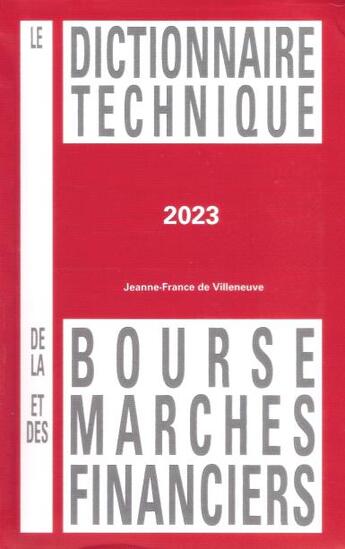 Couverture du livre « Le Dictionnaire Technique de la Bourse et des Marchés Financiers (édition 2023) » de Jeanne-France De Villeneuve aux éditions Soficom