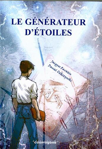 Couverture du livre « Le générateur d'étoiles » de Jacques Ravatin et Daniel Zakrzynski aux éditions Cosmogone